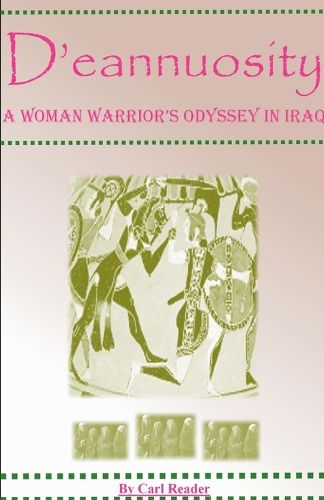 Cover image for D'eannuosity, A Woman Warrior's Odyssey In Iraq