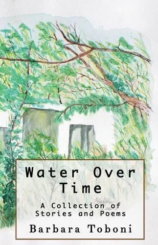 Cover image for Water Over Time: A Collection of Stories and Poems