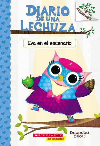 Cover image for Diario de Una Lechuza #13: Eva En El Escenario (Owl Diaries #13: Eva in the Spotlight)