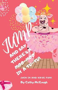 Cover image for Jump for the Moo-Moo in a Tutu!