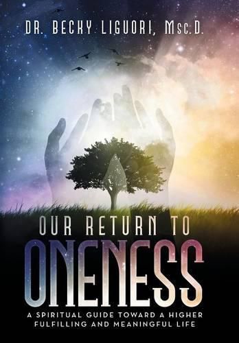 Cover image for Our Return to Oneness: A spiritual guide toward a higher fulfilling and meaningful life