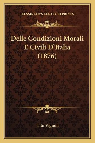 Cover image for Delle Condizioni Morali E Civili D'Italia (1876)