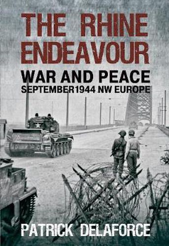 Cover image for The Rhine Endeavour: War and Peace September 1944 NW Europe