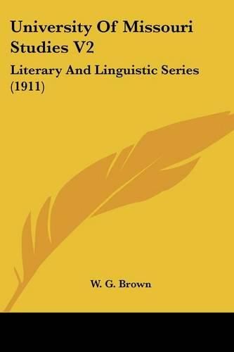 University of Missouri Studies V2: Literary and Linguistic Series (1911)