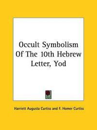 Cover image for Occult Symbolism of the 10th Hebrew Letter, Yod