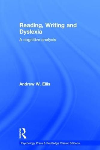 Cover image for Reading, Writing and Dyslexia (Classic Edition): A Cognitive Analysis