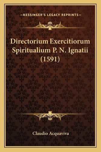 Cover image for Directorium Exercitiorum Spiritualium P. N. Ignatii (1591)