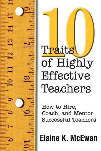 Cover image for Ten Traits of Highly Effective Teachers: How to Hire, Coach, and Mentor Successful Teachers