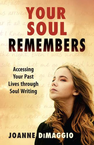 Cover image for Your Soul Remembers: Accessing Your Past Lives Through Soul Writing