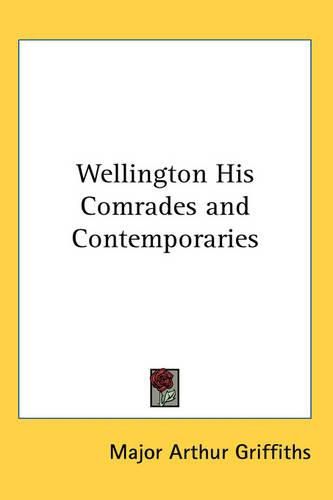 Cover image for Wellington His Comrades and Contemporaries