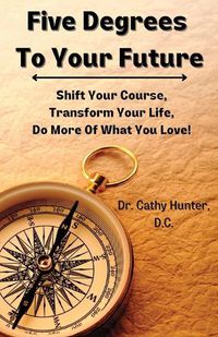 Cover image for Five Degrees To Your Future