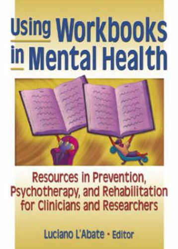 Cover image for Using Workbooks in Mental Health: Resources in Prevention, Psychotherapy, and Rehabilitation for Clinicians and Researchers