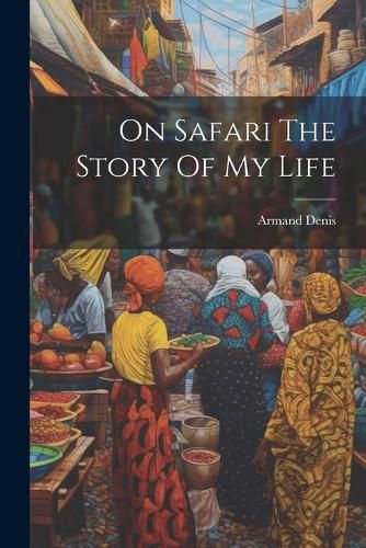Cover image for On Safari The Story Of My Life