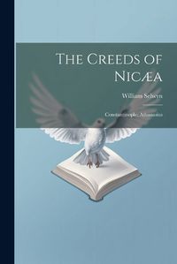 Cover image for The Creeds of Nicaea; Constantinople; Athanasius