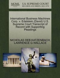 Cover image for International Business Machines Corp. V. Edelstein (David) U.S. Supreme Court Transcript of Record with Supporting Pleadings