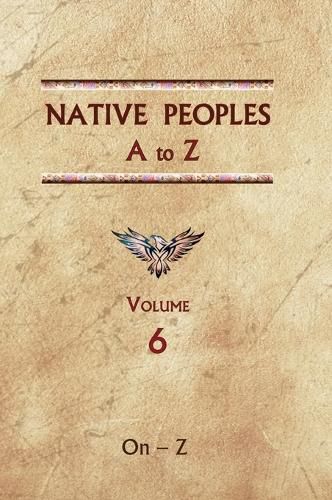 Cover image for Native Peoples A to Z (Volume Six): A Reference Guide to Native Peoples of the Western Hemisphere