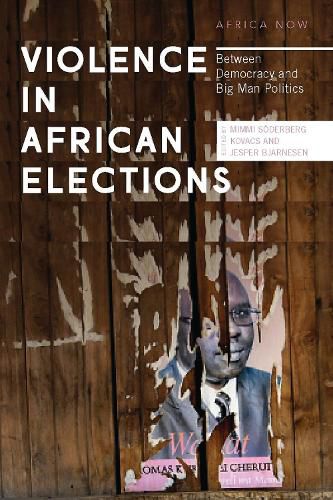 Cover image for Violence in African Elections: Between Democracy and Big Man Politics