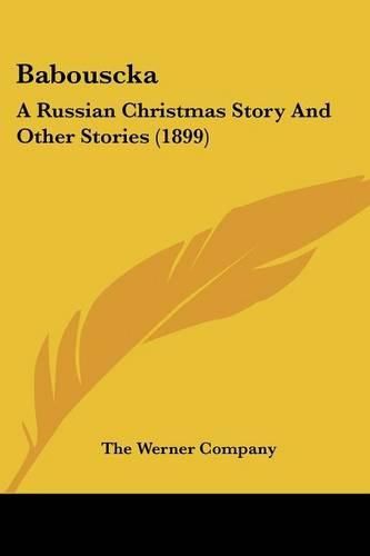 Cover image for Babouscka: A Russian Christmas Story and Other Stories (1899)