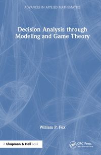 Cover image for Decision Analysis through Modeling and Game Theory