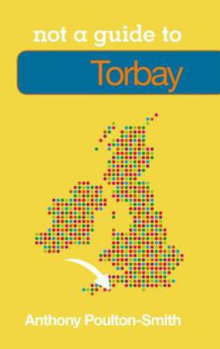 Cover image for Not a Guide to: Torbay