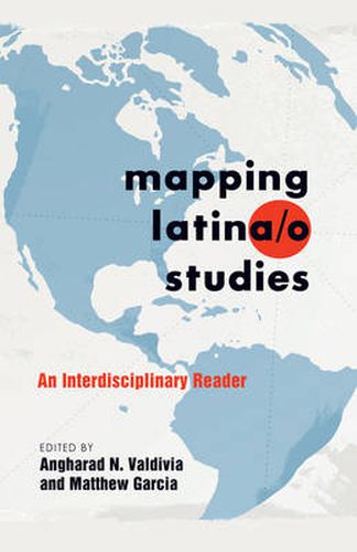 Cover image for Mapping Latina/o Studies: An Interdisciplinary Reader