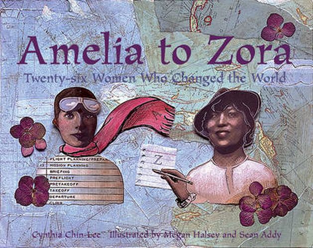 Amelia to Zora: Twenty-Six Women Who Changed the World