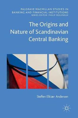 Cover image for The Origins and Nature of Scandinavian Central Banking