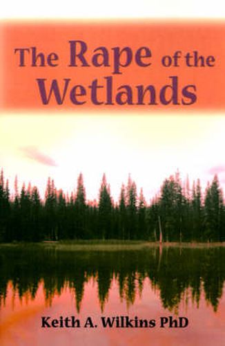 Cover image for The Rape of the Wetlands