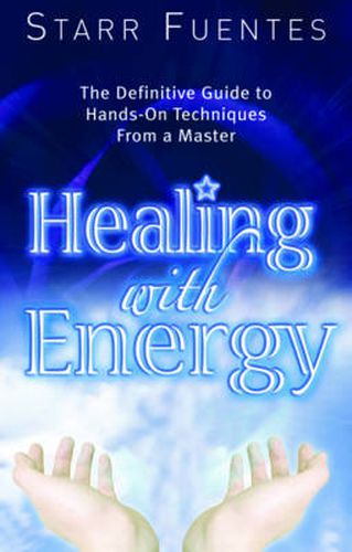 Cover image for Healing with Energy: The Definitive Guide to Hands-on Techniques from a Master