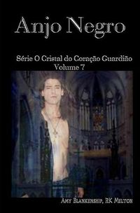 Cover image for Anjo Negro: Serie O Cristal do Coracao Guardiao Volume 7