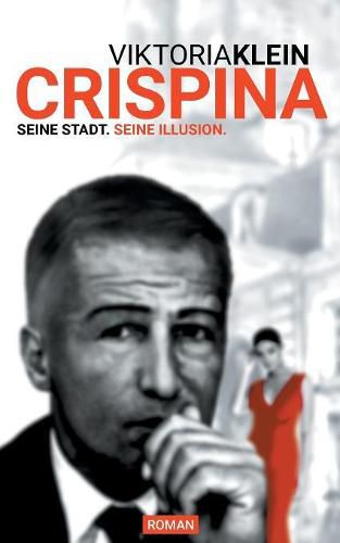 Cover image for Crispina: Seine Stadt. Seine Illusion.