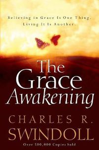 Cover image for The Grace Awakening: Believing in Grace Is One Thing. Living it Is Another.