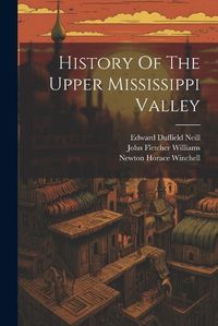 Cover image for History Of The Upper Mississippi Valley