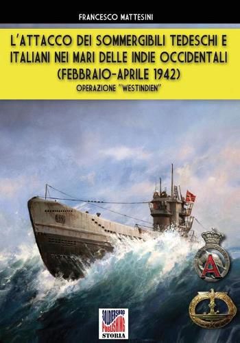 Cover image for L'attacco dei sommergibili tedeschi e italiani nei mari delle Indie occidentali (febbraio-aprile 1942): Operazione Westindien