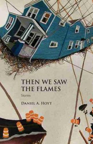 Cover image for Then We Saw the Flames: Stories