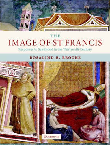 Cover image for The Image of St Francis: Responses to Sainthood in the Thirteenth Century