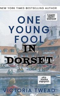 Cover image for One Young Fool in Dorset - LARGE PRINT: Prequel