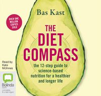 Cover image for The Diet Compass: The 12-Step Guide to Science-Based Nutrition for a Healthier and Longer Life