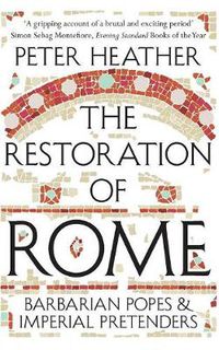 Cover image for The Restoration of Rome: Barbarian Popes & Imperial Pretenders