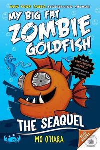 Cover image for The Seaquel: My Big Fat Zombie Goldfish