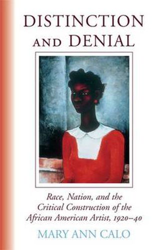 Distinction and Denial: Race, Nation and the Critical Construction of the African American Artist, 1920-40