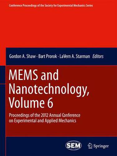 Cover image for MEMS and Nanotechnology, Volume 6: Proceedings of the 2012 Annual Conference on Experimental and Applied Mechanics