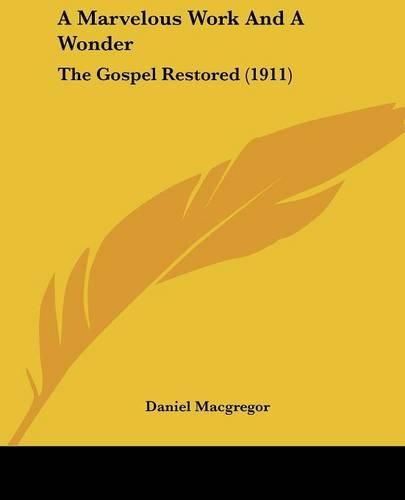 Cover image for A Marvelous Work and a Wonder: The Gospel Restored (1911)