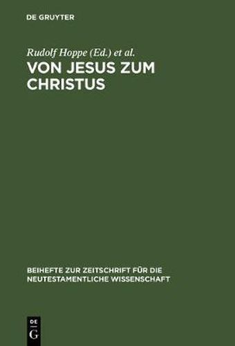 Von Jesus Zum Christus: Christologische Studien. Festgabe Fur Paul Hoffmann Zum 65. Geburtstag