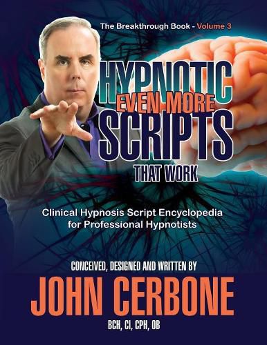 Cover image for Even More Hypnotic Scripts That Work: The Breakthrough Book - Volume 3