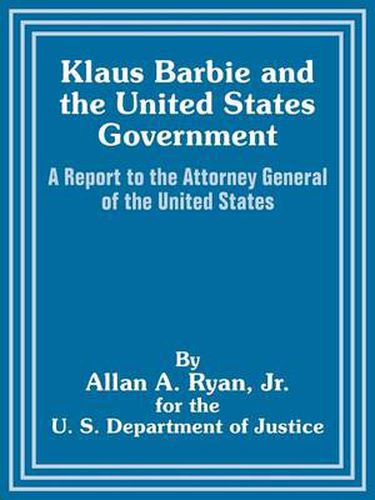 Cover image for Klaus Barbie and the United States Government: A Report to the Attorney General of the United States