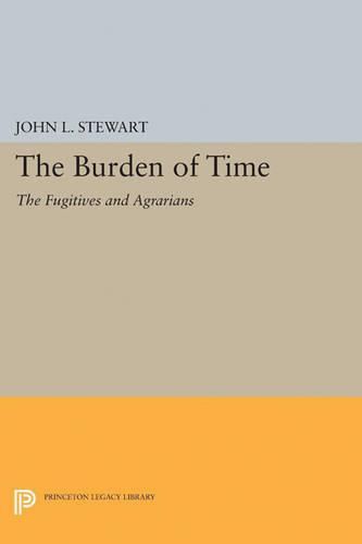 Cover image for The Burden of Time: The Fugitives and Agrarians