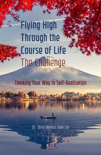 Cover image for Flying High Through the Course of Life - The Challenge: Thinking Your Way to Self-Realization