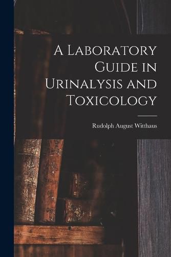 Cover image for A Laboratory Guide in Urinalysis and Toxicology