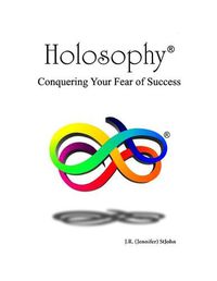 Cover image for Holosophy: Conquering Your Fear of Success